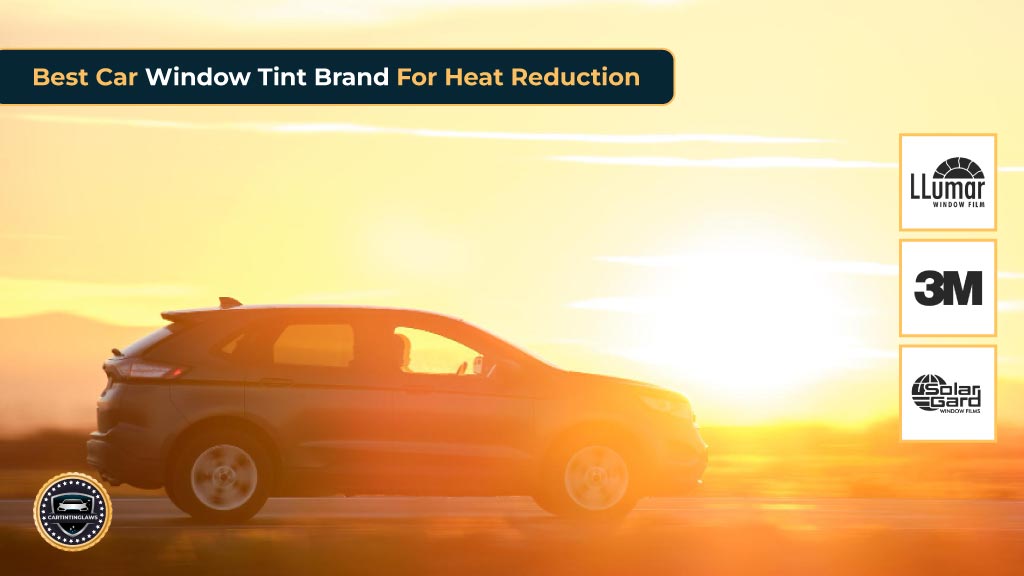 Best Car Window Tint Brand For Heat Reduction