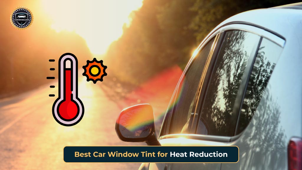 Best Car Window Tint for Heat Reduction