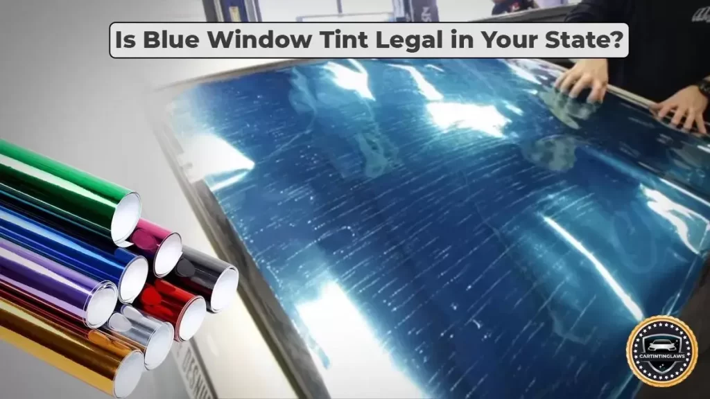 Is Blue Window Tint Illegal or Legal