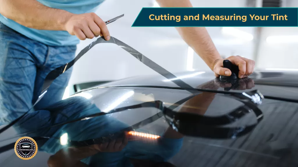 Cutting and Measuring Your Tint