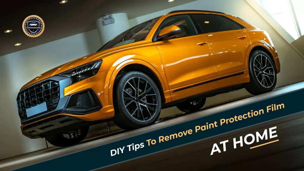 DIY Tips To Remove Paint Protection Film PPF At Home