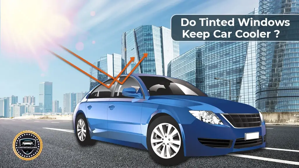 Do Tinted Windows Keep Car Cooler