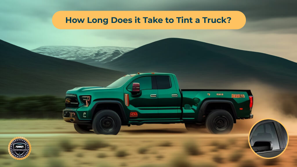 How Long Does it Take to Tint a Truck