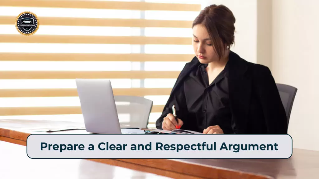 Prepare a Clear and Respectful Argument