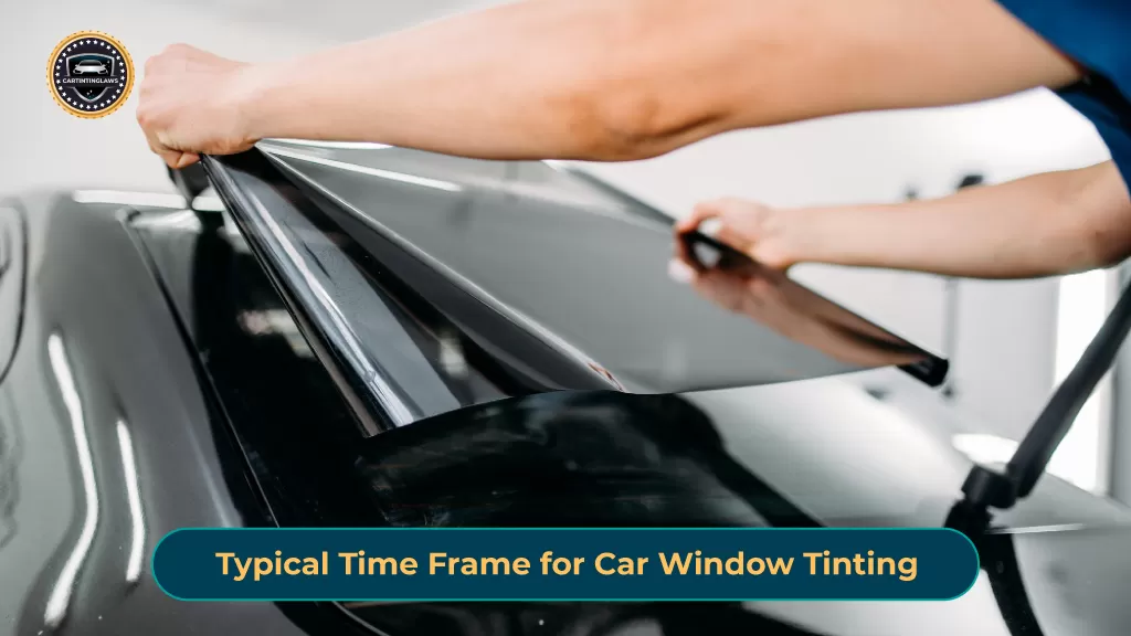 Typical Time Frame for Car Window Tinting